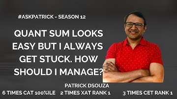 Quant sum looks easy; always get stuck. How to manage?|#AskPatrick |PatrickDsouza|6 timesCAT 100%ile