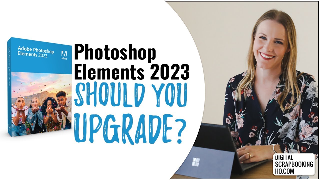 Should You Upgrade to Elements 2023 YouTube