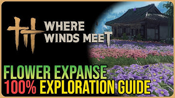 Flower Expanse 100% Exploration – Where Winds Meet