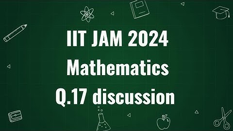 IIT JAM 2024 Mathematics Q.17 discussion | Maths with IITIANS