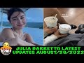 JULIA BARRETTO LATEST UPDATES AUGUST/29/2022