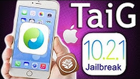 Jailbreak TaiG iOS 10.2.1 - iOS 10.2 - iOS 10 and Update Cydia