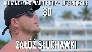 KUBAŃCZYK x MAGOIF DOP - LIFE NOSY BE 8D|8D Music