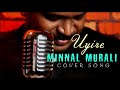 Uyire cover song  minnal murali  malayalam movie  rmg  don  malayalam  cover song  tovino