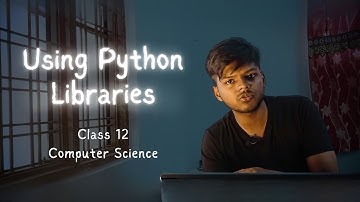 Using Python Libraries | Class 12 CS CBSE | Rajnath Prasad