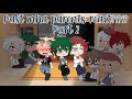 Past mha parents react?!?!? Part 2 [Gacha Club]