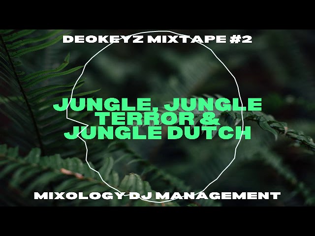 Deokeyz Mixtape - Eps 02 (Jungle, Jungle Terror & Jungle Dutch) class=