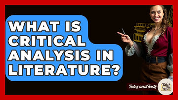 What Is Critical Analysis In Literature? - Tales And Texts