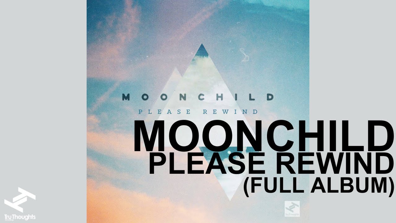 Watch Moonchild - Please Rewind (Full Album Stream) on YouTube Watch Moonchild - Please Rewind (Full Album Stream) on YouTube