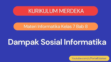 Kurikulum Merdeka Materi Informatika Kelas 7 Bab 8 Dampak Sosial Informatika