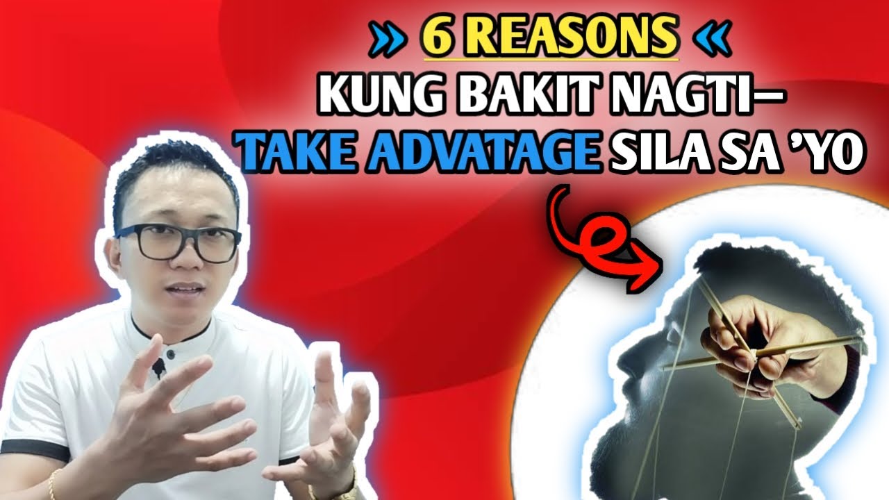 *6 REASONS* KUNG BAKIT TINI-TAKE ADVANTAGE KA NG IBANG TAO | BRAIN POWER 2177