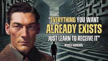 Neville Goddard - Everything You Want Already Exists - Just Learn To Receive It