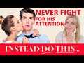 Never Fight For His Attention Do This Instead And You Will Always Have It  | Greta Bereisaite