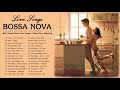 Jazz Bossa Nova Love Songs | Best Sweet Bossa Nova Songs | Bossa Nova Relaxing