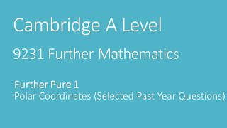 Cambridge A Level 9231 Further Pure 1 - Polar Coordinates (Selected Past Year Questions)