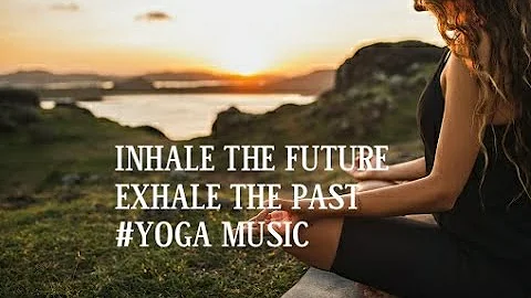 Music for yoga, Music for concentration and focus, music for yoga Asana , music for yoga class