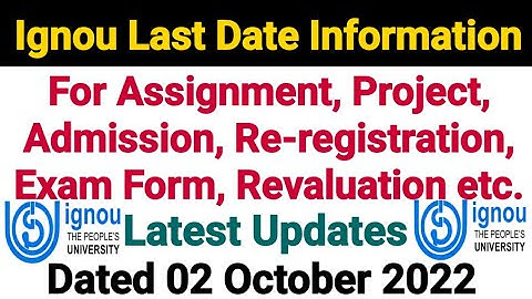 Ignou Last Date Information || For Assignment, Project, Admission, Re-registration, Exam Form etc.