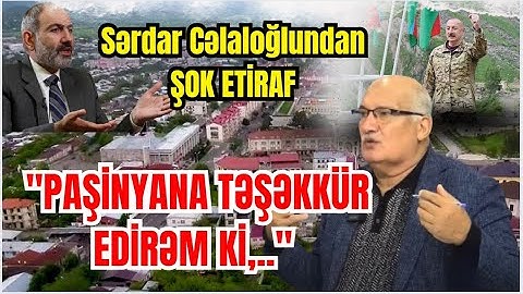 "Paşinyana təşəkkür edirəm ki,.." - Sərdar Cəlaloğlundan ŞOK ETİRAF