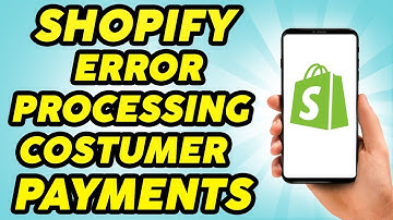 How To Fix Shopify Error Processing Customer Payments - Step by Step