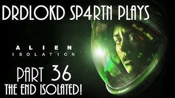 Alien Isolation Part 36 (Final Installment!.. Isolated!)