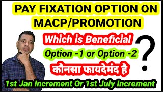 DATE OF NEXT INCREMENT, PAY FIXATION OPTION ON MACP OR PROMOTION