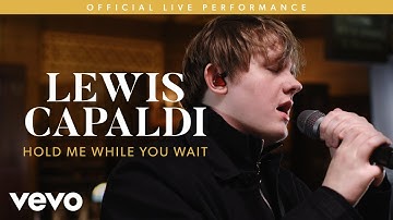 Lewis Capaldi - Hold Me While You Wait (Live) | Vevo LIFT