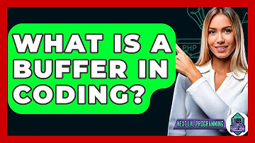 What Is A Buffer In Coding? - Next LVL Programming