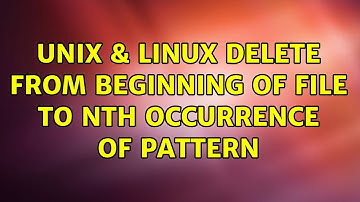 Unix & Linux: delete from beginning of file to nth occurrence of pattern (2 Solutions!!)