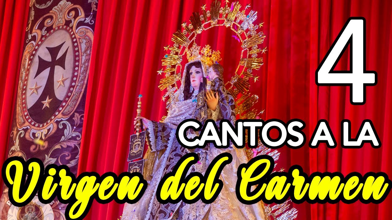 CANTOS A LA VIRGEN DEL CARMEN | 4 CANTOS A LA VIRGEN DEL MONTE CARMELO | VIVA EL ESCAPULARIO