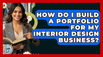 How Do I Build A Portfolio For My Interior Design Business? - Learn As An Adult