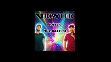Showtek - Raver (MKZ Bootleg)