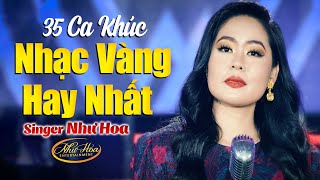 35 Ca Khúc Nhạc Vàng Hay Nhất Của NHƯ HOA 2021 - Những Ca Khúc Bolero Nhẹ Nhàng Đi Sâu Vào Lòng