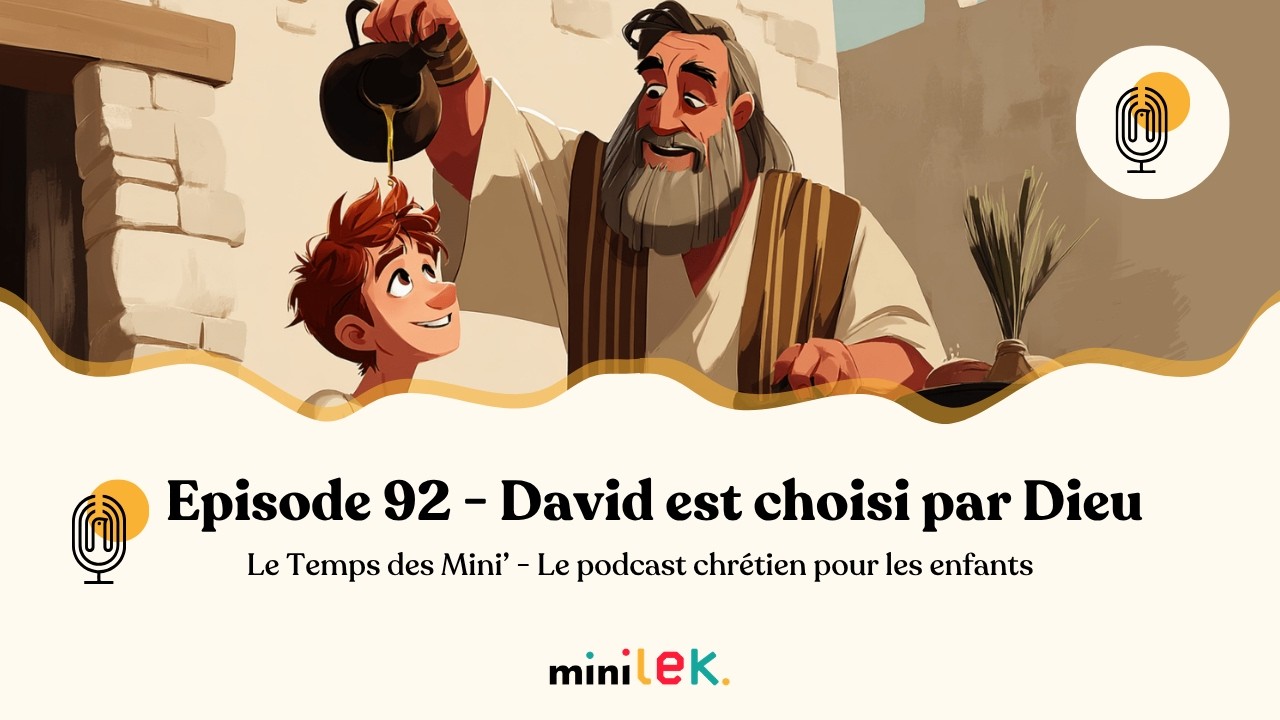 Episode 92 - David est choisi par Dieu - Le Temps des Mini'