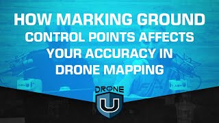 How Marking Ground Control Points Affects Your Accuracy in Drone Mapping