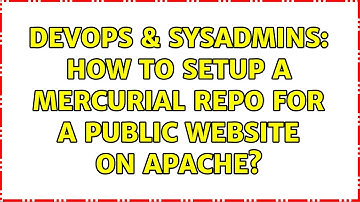 DevOps & SysAdmins: How to setup a mercurial repo for a public website on apache? (2 Solutions!!)