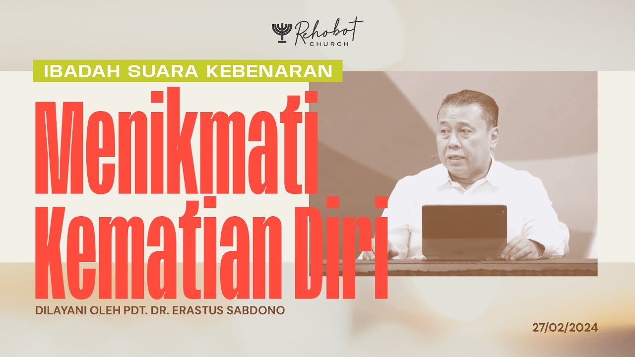 MENIKMATI KEMATIAN DIRI | Pdt. Dr. Erastus Sabdono | SK - 27 Februari 2024 | 18.30 WIB