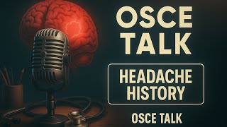Headache History Taking – Key Questions, Red Flags & Migraine Features | OSCE Talk