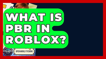 What Is PBR In Roblox? - Open World Tycoons