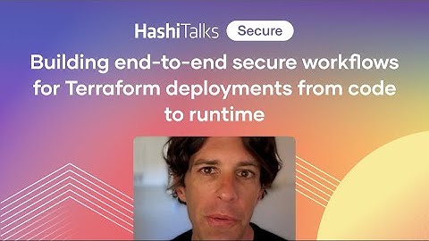 Building end-to-end secure workflows for Terraform deployments from code to runtime