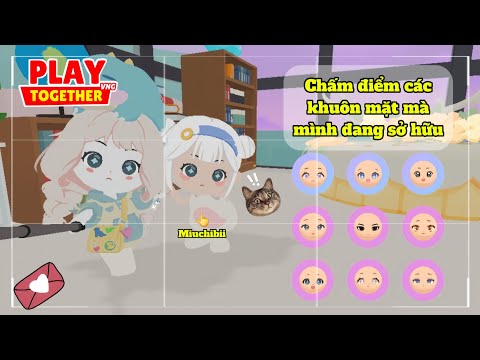 Play Together Cùng Mình Chấm Điểm Các Khuôn Mặt Mà Mình Có 