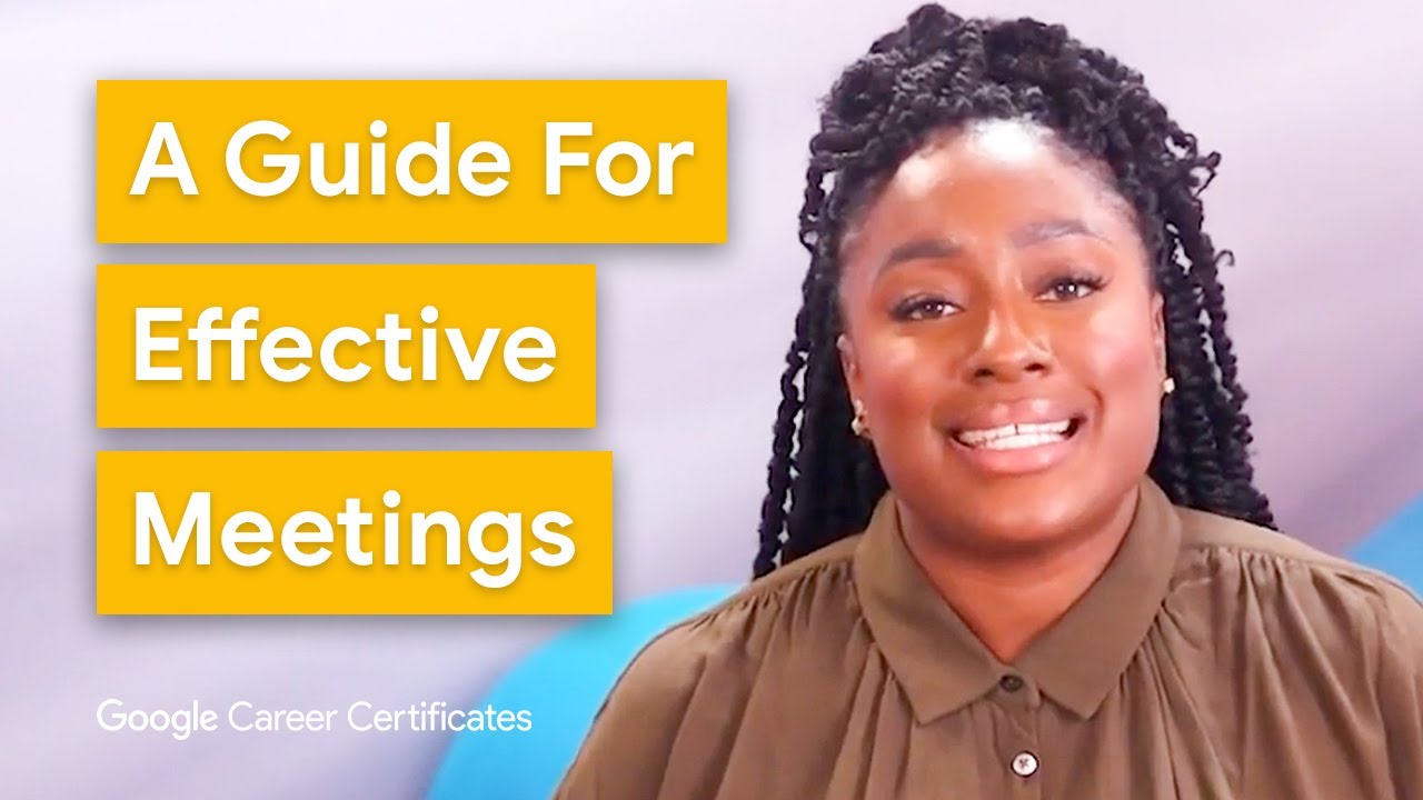 How to Organize Effective Meetings | Google Project Management Certificate
