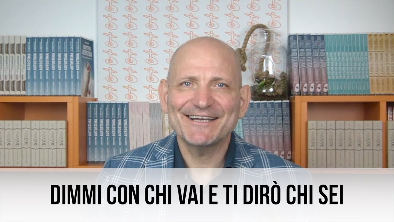 Dimmi con chi vai e ti dirò chi sei - YouTube