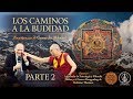 Los Caminos a la Budidad - Parte 2