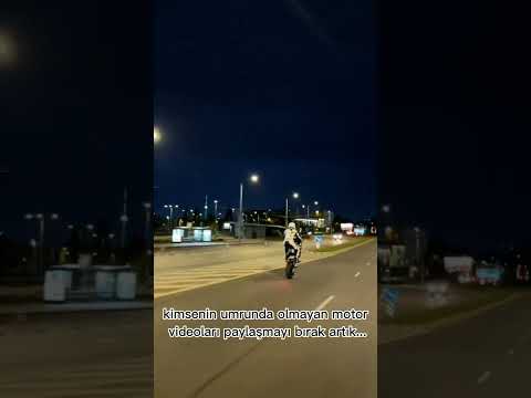 Kimsenin umrunda olmayan motor videoları paylaşmayı bırak artık...