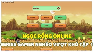 Ngọc Rồng Online - Gamer Nghèo Vượt Khó Tập 1