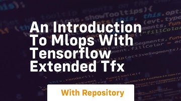 an introduction to mlops with tensorflow extended tfx