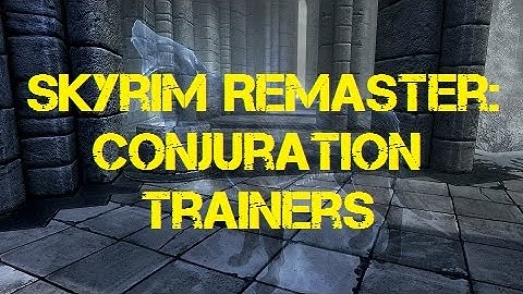 Skyrim Remaster: Conjuration Trainers