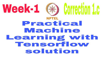 Practical Machine Learning with Tensorflow NPTEL week 1 quiz answers