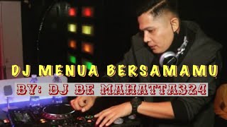 DJ MENUA BERSAMAMU (TRI SUAKA) FULL BASS By DJ BE MAHATTA