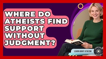 Where Do Atheists Find Support Without Judgment? - Learn About Atheism
